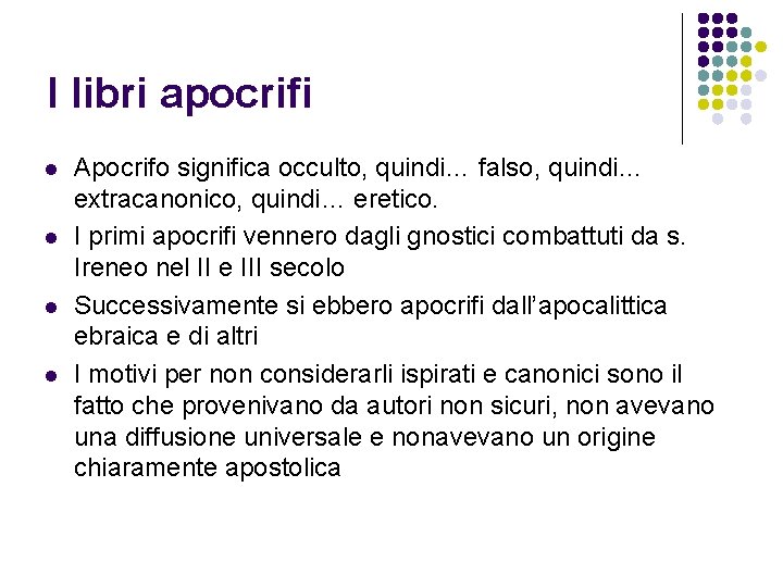 I libri apocrifi l l Apocrifo significa occulto, quindi… falso, quindi… extracanonico, quindi… eretico.