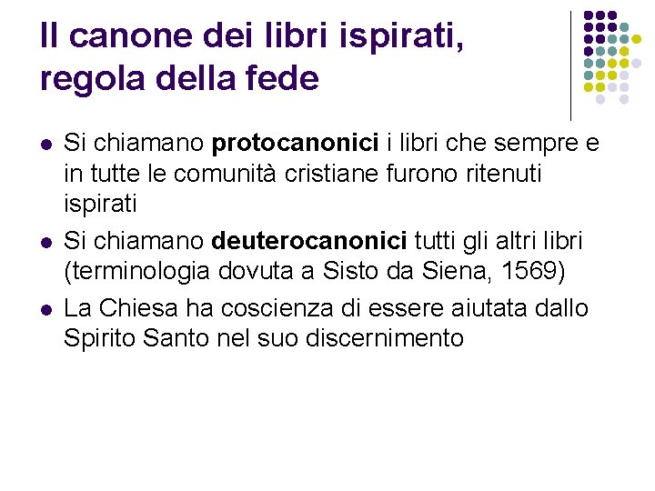 Il canone dei libri ispirati, regola della fede l l l Si chiamano protocanonici