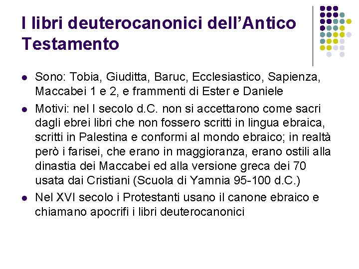 I libri deuterocanonici dell’Antico Testamento l l l Sono: Tobia, Giuditta, Baruc, Ecclesiastico, Sapienza,