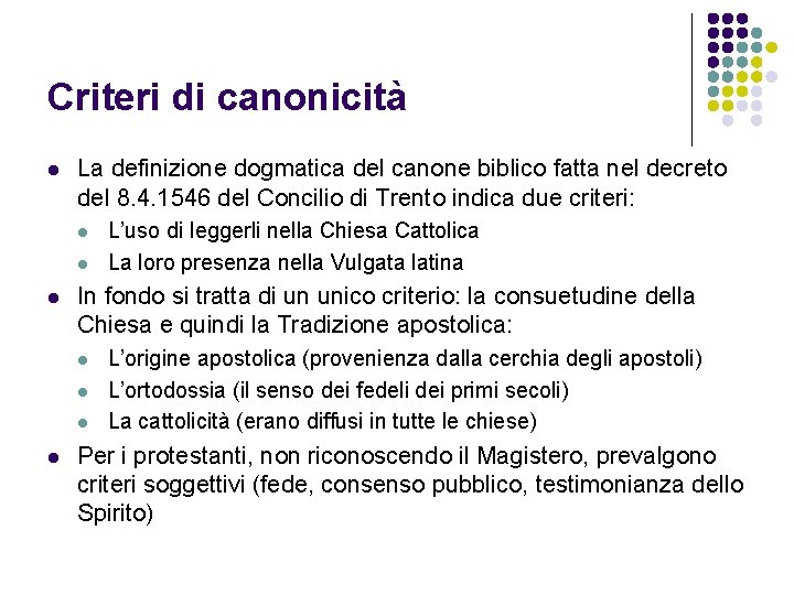 Criteri di canonicità l La definizione dogmatica del canone biblico fatta nel decreto del