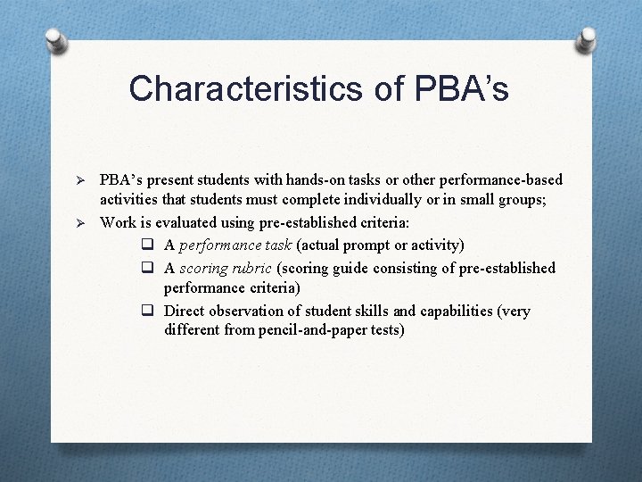 Characteristics of PBA’s Ø Ø PBA’s present students with hands-on tasks or other performance-based