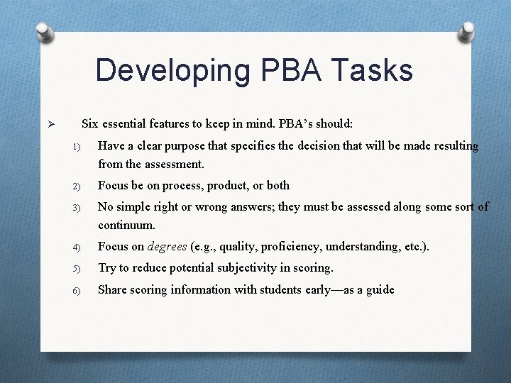 Developing PBA Tasks Six essential features to keep in mind. PBA’s should: Ø 1)