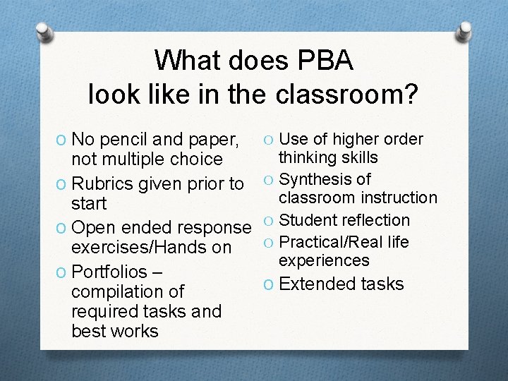 What does PBA look like in the classroom? O No pencil and paper, not