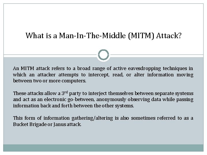 What is a Man-In-The-Middle (MITM) Attack? An MITM attack refers to a broad range