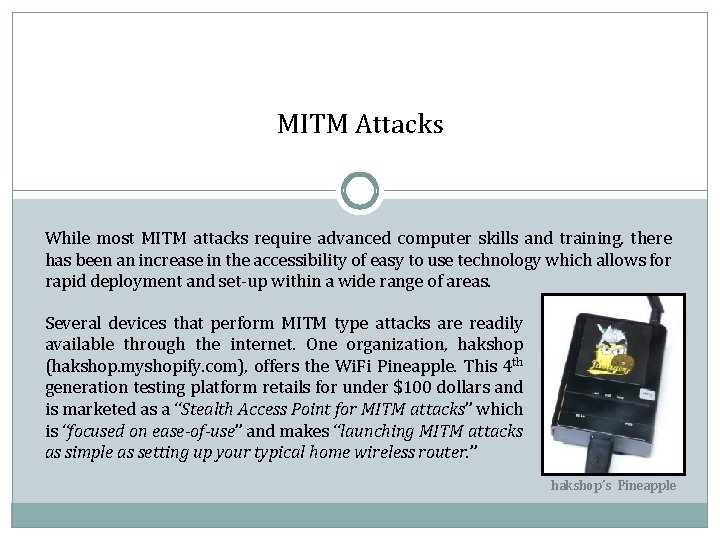MITM Attacks While most MITM attacks require advanced computer skills and training, there has