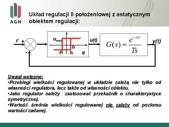 Układ regulacji II położeniowej z astatycznym obiektem regulacji: umax r + - -h u(t)