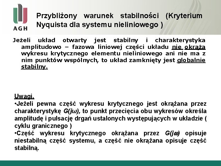 Przybliżony warunek stabilności (Kryterium Nyquista dla systemu nieliniowego ) Jeżeli układ otwarty jest stabilny