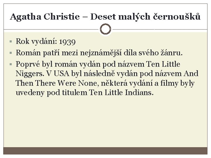 Agatha Christie – Deset malých černoušků § Rok vydání: 1939 § Román patří mezi