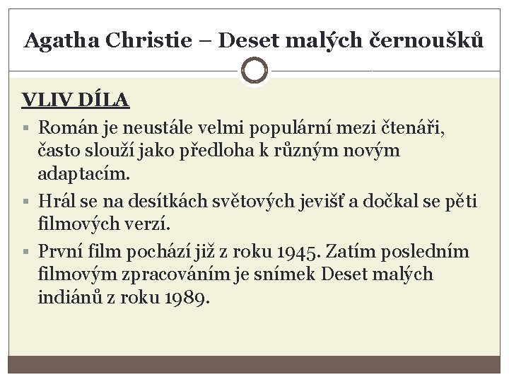 Agatha Christie – Deset malých černoušků VLIV DÍLA § Román je neustále velmi populární
