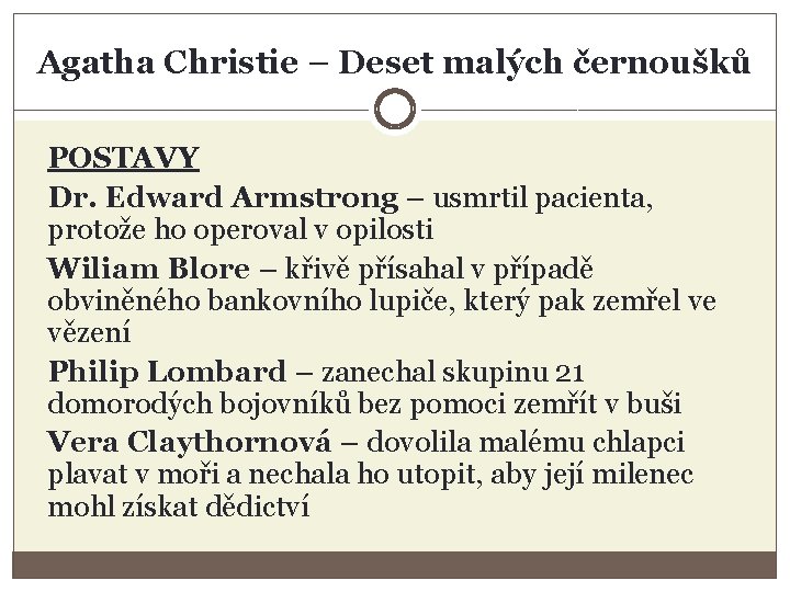 Agatha Christie – Deset malých černoušků POSTAVY Dr. Edward Armstrong – usmrtil pacienta, protože