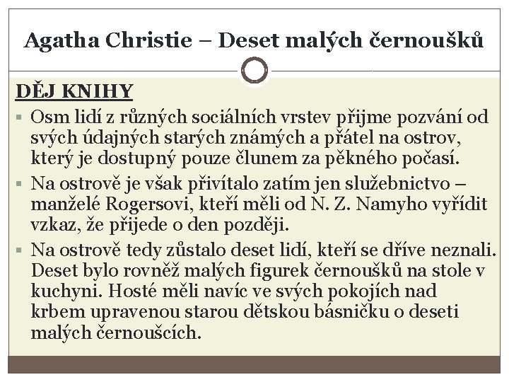 Agatha Christie – Deset malých černoušků DĚJ KNIHY § Osm lidí z různých sociálních