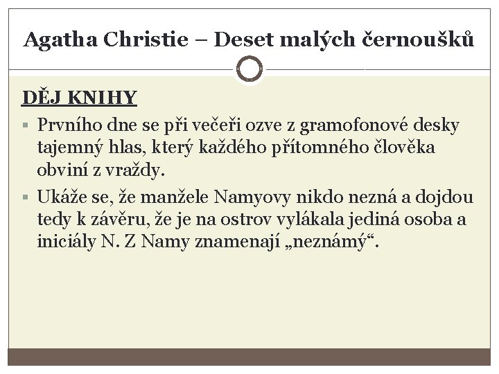 Agatha Christie – Deset malých černoušků DĚJ KNIHY § Prvního dne se při večeři