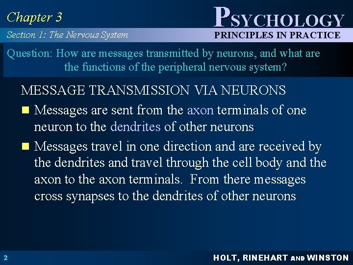 Chapter 3 Section 1: The Nervous System PSYCHOLOGY PRINCIPLES IN PRACTICE Question: How are