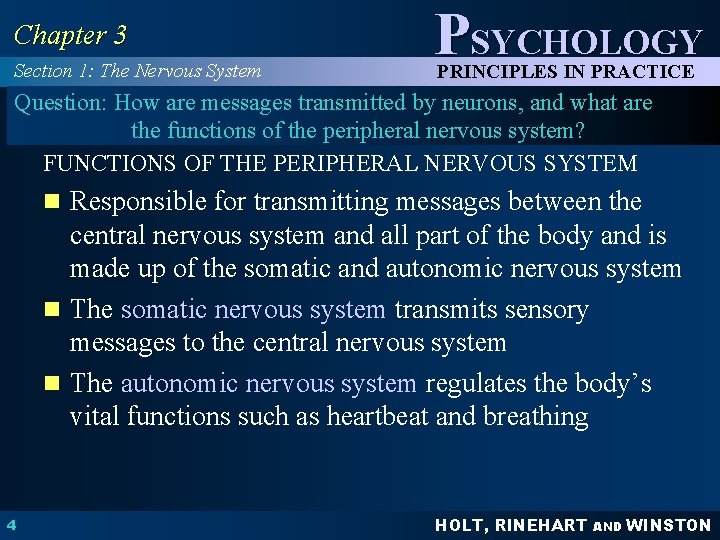 Chapter 3 Section 1: The Nervous System PSYCHOLOGY PRINCIPLES IN PRACTICE Question: How are