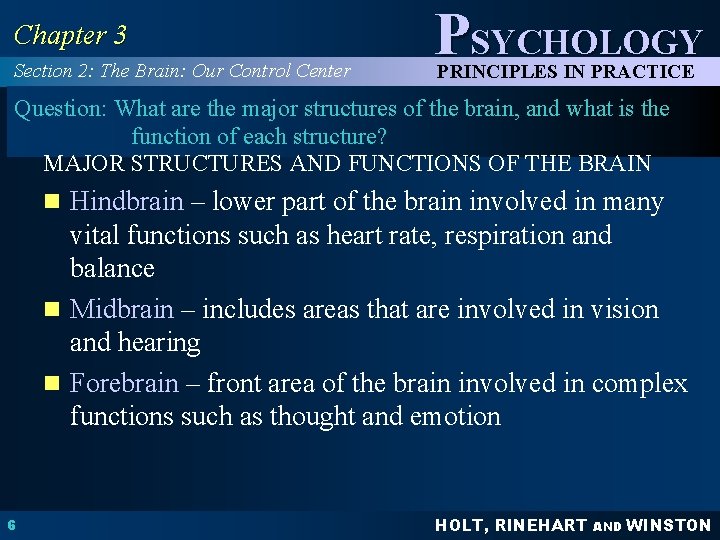 Chapter 3 Section 2: The Brain: Our Control Center PSYCHOLOGY PRINCIPLES IN PRACTICE Question: