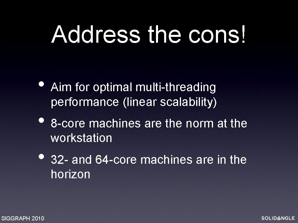 Address the cons! • Aim for optimal multi-threading performance (linear scalability) • 8 -core