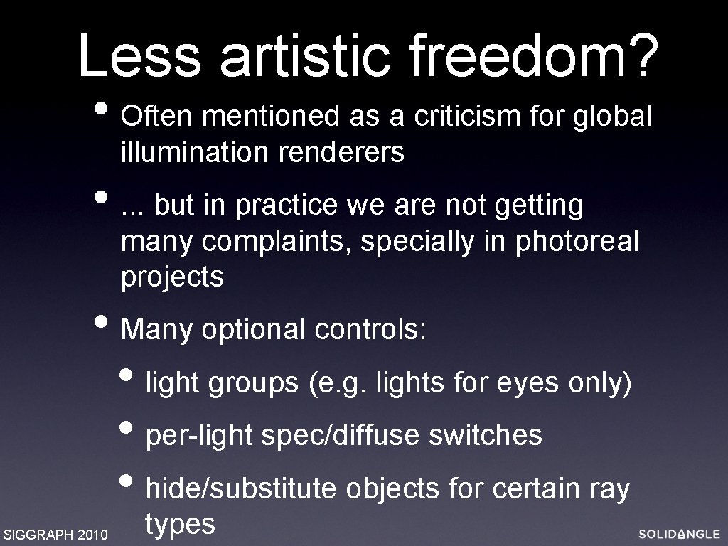 Less artistic freedom? • Often mentioned as a criticism for global illumination renderers •
