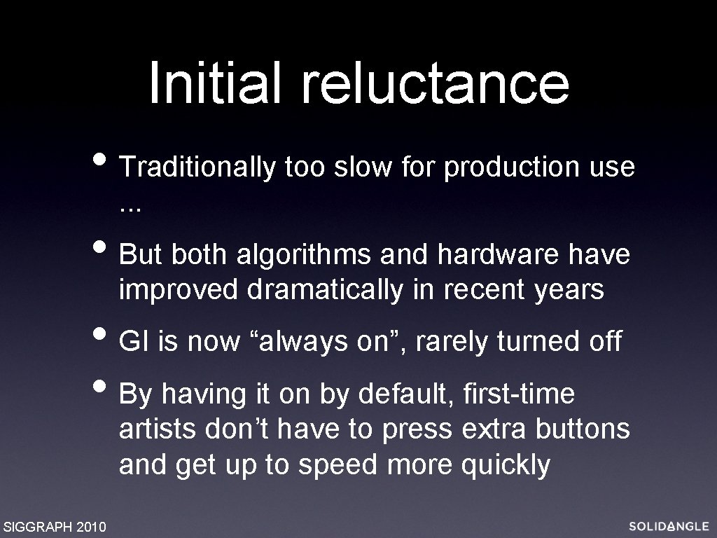Initial reluctance • Traditionally too slow for production use. . . • But both