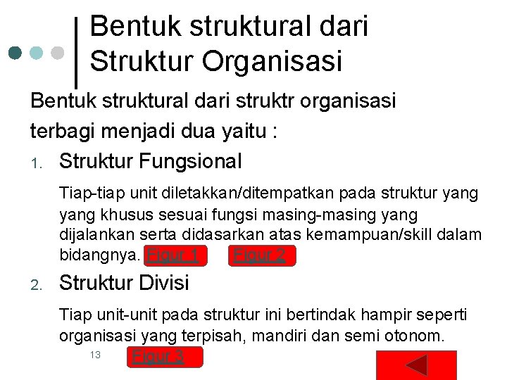 Bentuk struktural dari Struktur Organisasi Bentuk struktural dari struktr organisasi terbagi menjadi dua yaitu