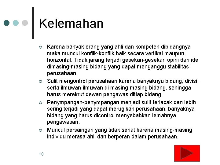 Kelemahan ¢ ¢ 18 Karena banyak orang yang ahli dan kompeten dibidangnya maka muncul