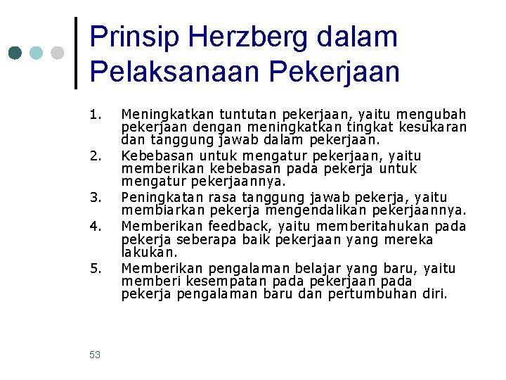 Prinsip Herzberg dalam Pelaksanaan Pekerjaan 1. 2. 3. 4. 5. 53 Meningkatkan tuntutan pekerjaan,