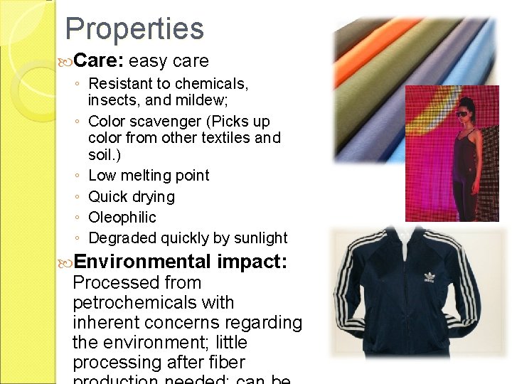 Properties Care: easy care ◦ Resistant to chemicals, insects, and mildew; ◦ Color scavenger