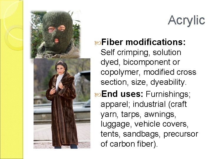 Acrylic Fiber modifications: Self crimping, solution dyed, bicomponent or copolymer, modified cross section, size,