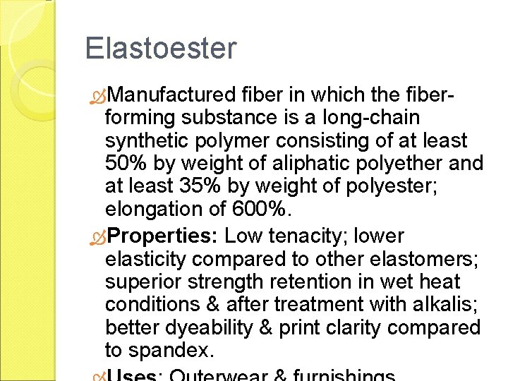 Elastoester Manufactured fiber in which the fiberforming substance is a long-chain synthetic polymer consisting