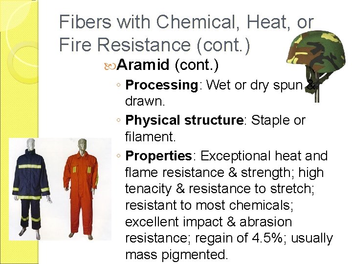 Fibers with Chemical, Heat, or Fire Resistance (cont. ) Aramid (cont. ) ◦ Processing: