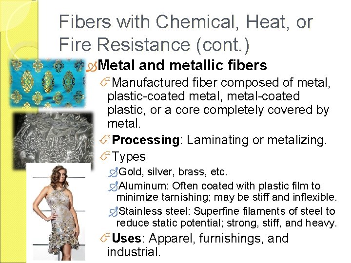 Fibers with Chemical, Heat, or Fire Resistance (cont. ) Metal and metallic fibers Manufactured