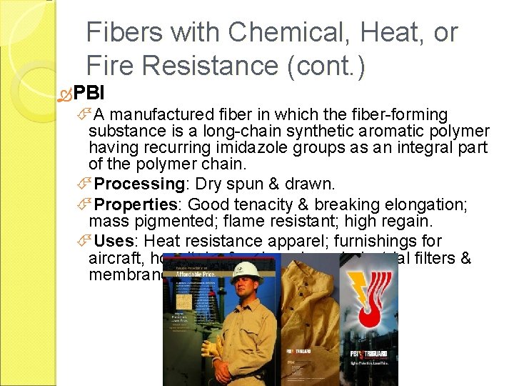 Fibers with Chemical, Heat, or Fire Resistance (cont. ) PBI A manufactured fiber in