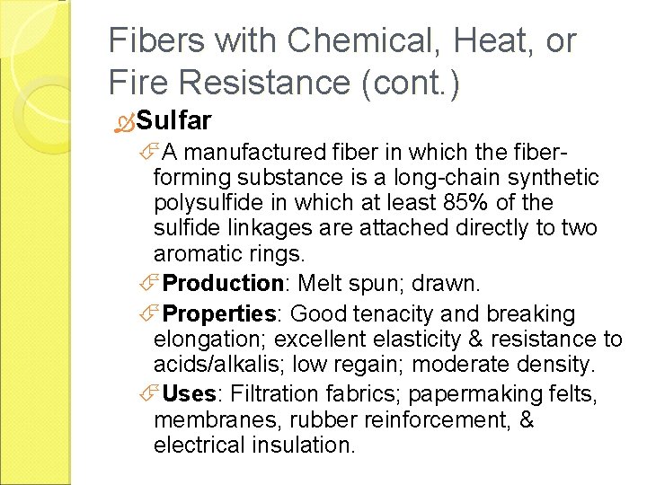 Fibers with Chemical, Heat, or Fire Resistance (cont. ) Sulfar A manufactured fiber in