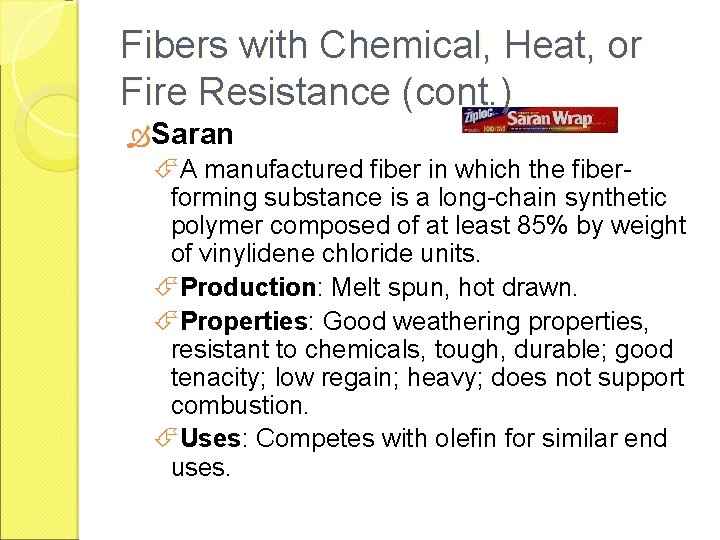 Fibers with Chemical, Heat, or Fire Resistance (cont. ) Saran A manufactured fiber in