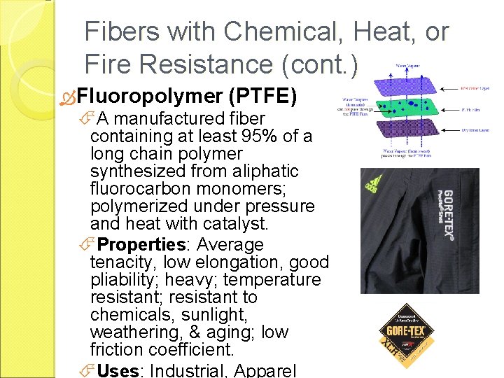 Fibers with Chemical, Heat, or Fire Resistance (cont. ) Fluoropolymer (PTFE) A manufactured fiber