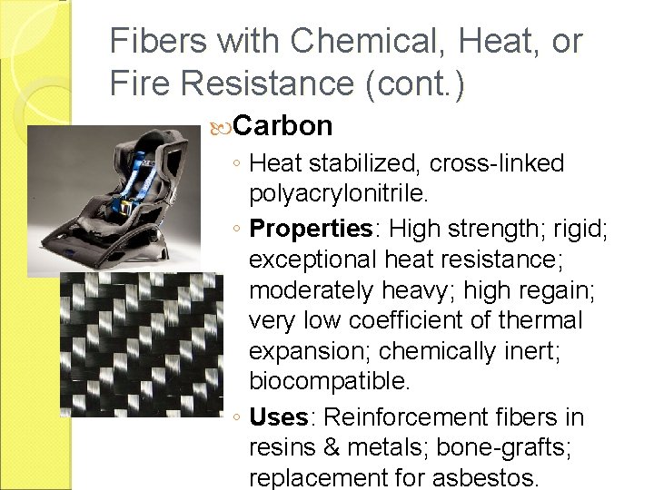 Fibers with Chemical, Heat, or Fire Resistance (cont. ) Carbon ◦ Heat stabilized, cross-linked