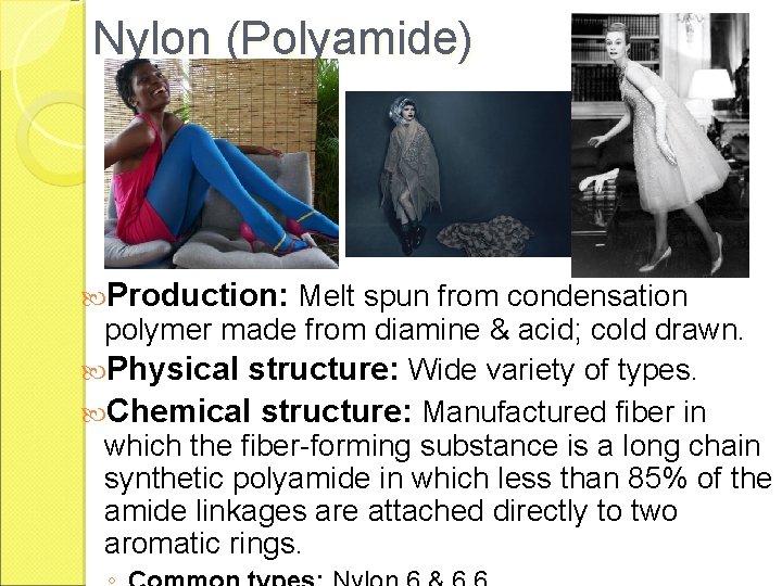 Nylon (Polyamide) Production: Melt spun from condensation polymer made from diamine & acid; cold