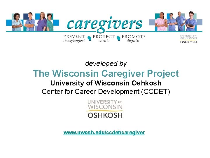 developed by The Wisconsin Caregiver Project University of Wisconsin Oshkosh Center for Career Development