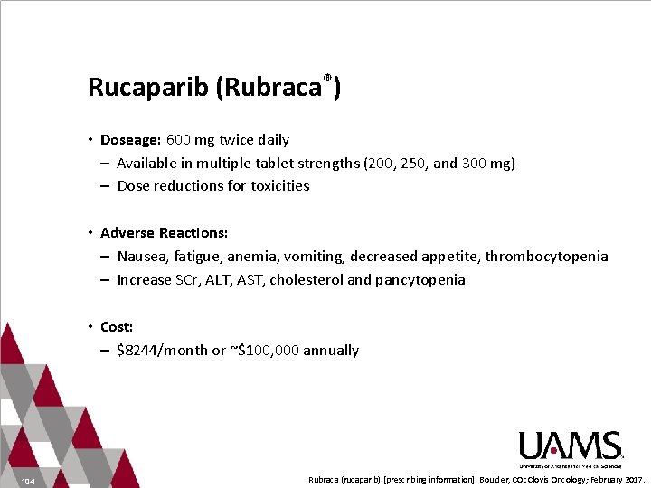 Rucaparib (Rubraca®) • Doseage: 600 mg twice daily – Available in multiple tablet strengths