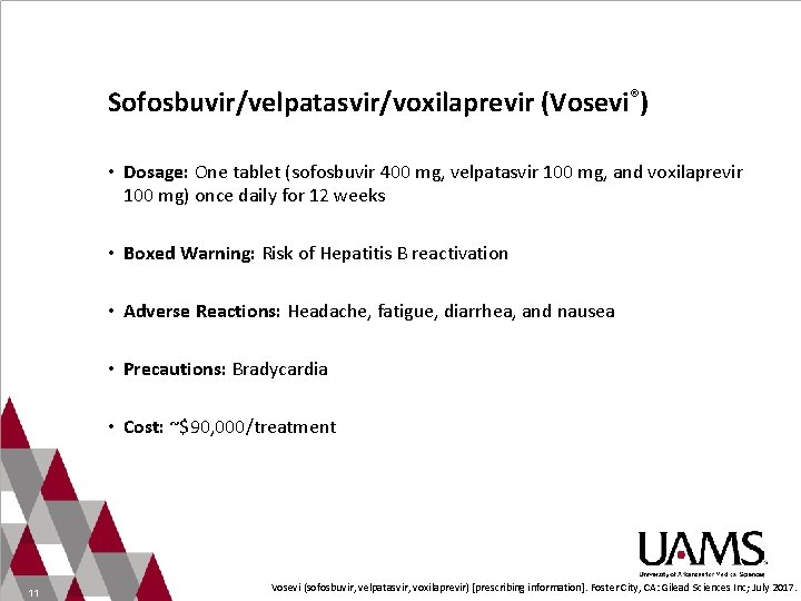 Sofosbuvir/velpatasvir/voxilaprevir (Vosevi®) • Dosage: One tablet (sofosbuvir 400 mg, velpatasvir 100 mg, and voxilaprevir