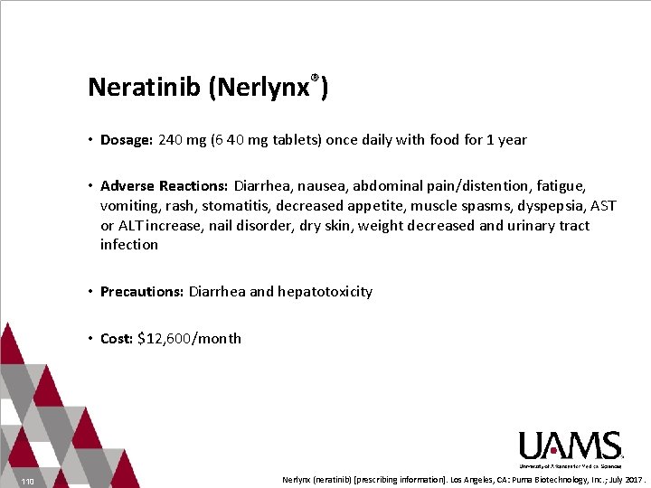 Neratinib (Nerlynx®) • Dosage: 240 mg (6 40 mg tablets) once daily with food