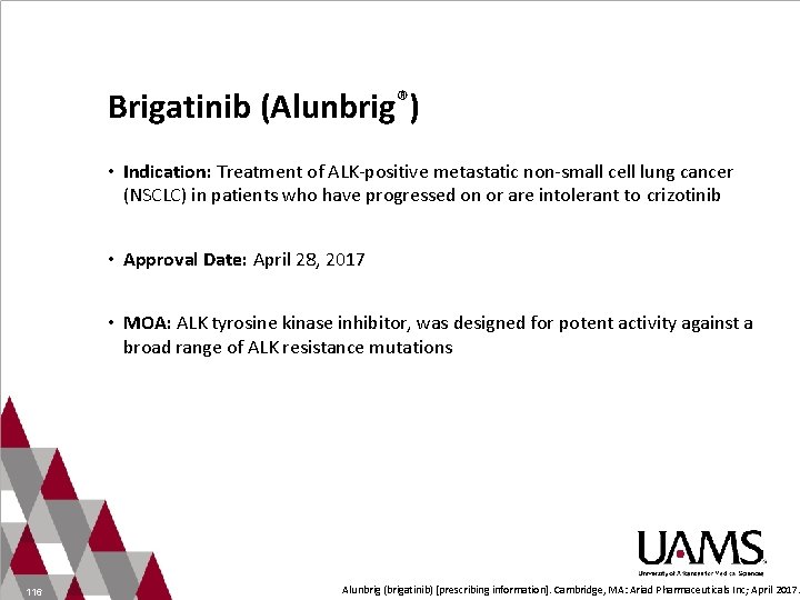 Brigatinib (Alunbrig®) • Indication: Treatment of ALK-positive metastatic non-small cell lung cancer (NSCLC) in