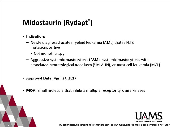 Midostaurin (Rydapt®) • Indication: – Newly diagnosed acute myeloid leukemia (AML) that is FLT