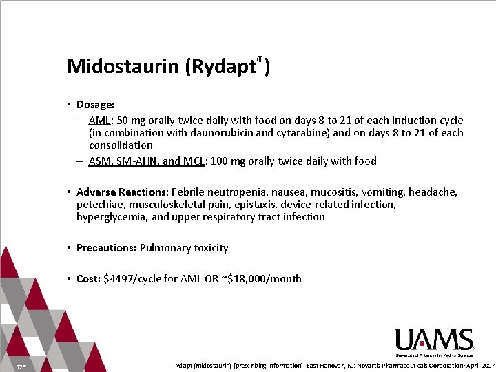 Midostaurin (Rydapt®) • Dosage: – AML: 50 mg orally twice daily with food on