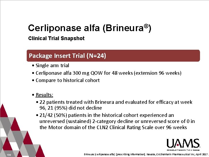 Cerliponase alfa (Brineura®) Clinical Trial Snapshot Package Insert Trial (N=24) • Single arm trial