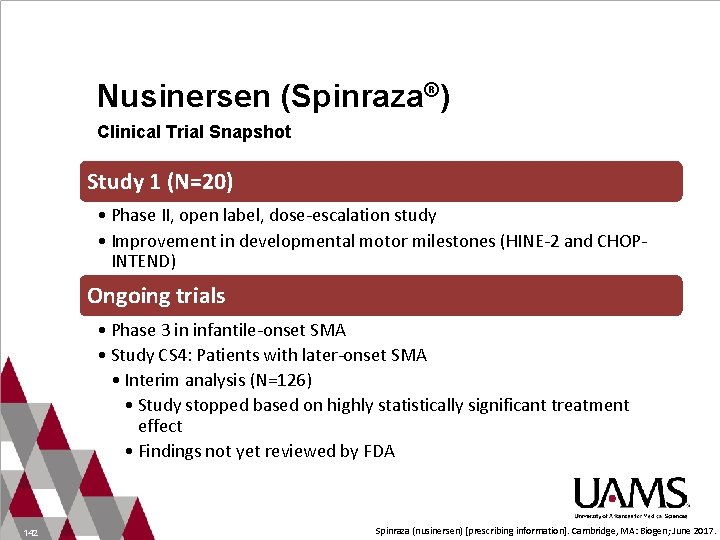 Nusinersen (Spinraza®) Clinical Trial Snapshot Study 1 (N=20) • Phase II, open label, dose-escalation