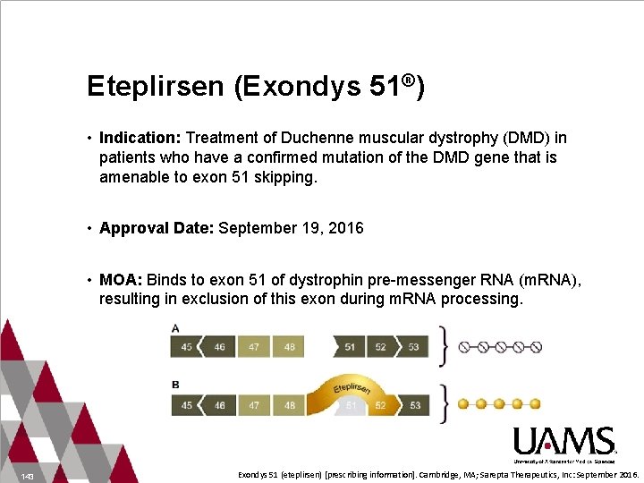 Eteplirsen (Exondys 51®) • Indication: Treatment of Duchenne muscular dystrophy (DMD) in patients who