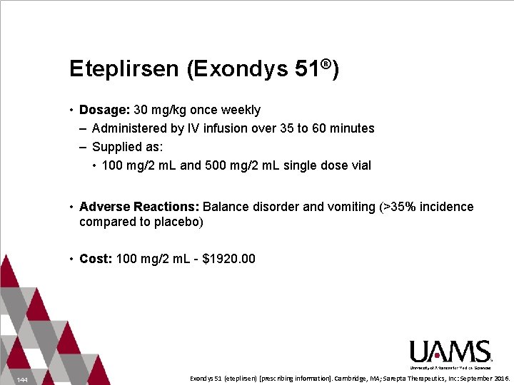 Eteplirsen (Exondys 51®) • Dosage: 30 mg/kg once weekly – Administered by IV infusion