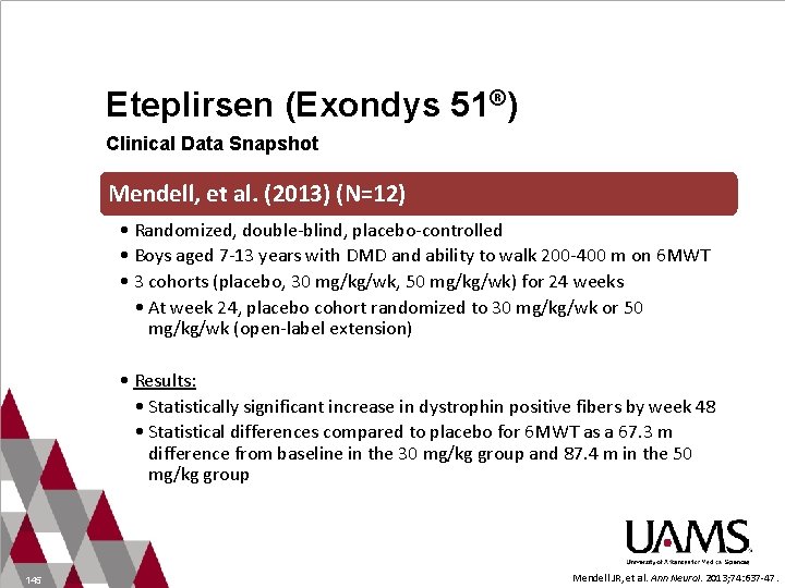 Eteplirsen (Exondys 51®) Clinical Data Snapshot Mendell, et al. (2013) (N=12) • Randomized, double-blind,