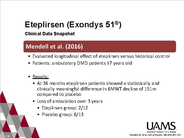 Eteplirsen (Exondys 51®) Clinical Data Snapshot Mendell et al. (2016) • Evaluated longitudinal effect