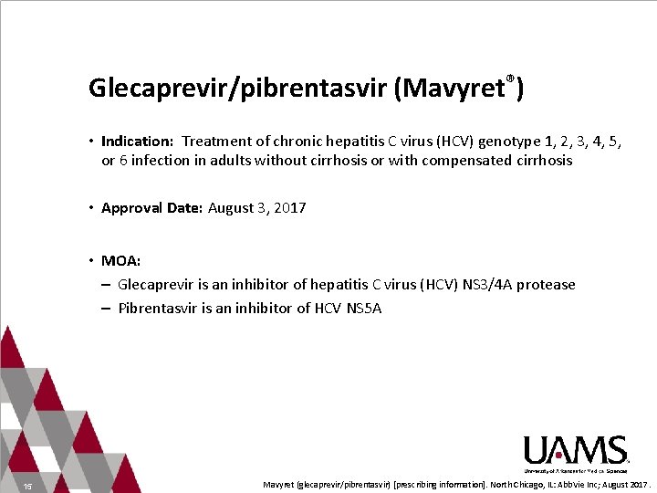 Glecaprevir/pibrentasvir (Mavyret®) • Indication: Treatment of chronic hepatitis C virus (HCV) genotype 1, 2,